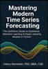 Mastering Modern Time Series Forecasting: A Comprehensive Guide to Statistical, Machine Learning, and Deep Learning Models in Python