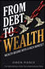 From Debt to Wealth: The Practical Playbook to Break the Paycheck-to-Paycheck Cycle, Eliminate Debt, and Build Lasting Wealth