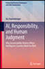 Ai, Responsibility, and Human Judgment: Why Answerability Matters When Intelligence Systems Work Too Well