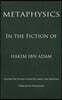 Metaphysics in the Fiction of Hakim Ibn Adam