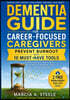 Dementia Guide for Career-Focused Caregivers: Prevent Burnout with 10 Must-Have Tools for Caring for A Parent with Alzheimer's, Memory Loss and Other