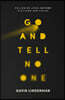 Go and Tell No One: Following Jesus Beyond Platform and Praise