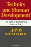Technics and Human Development: The Myth of the Machine, Vol. I