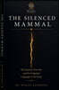 THE SILENCED MAMMAL