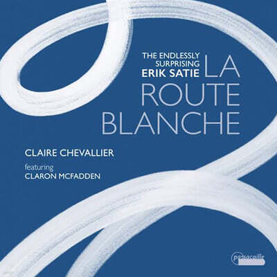 Claire Chevallier 사티: 백색의 길 (Satie: La Route Blanche)