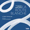 Claire Chevallier 사티: 백색의 길 (Satie: La Route Blanche)