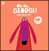 Oh No, George!