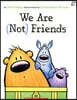 We Are (Not) Friends