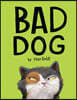 Bad Dog