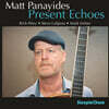 Matt Panayides (맷 파나이데스) - Present Echoes