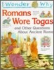 I Wonder Why : Romans Wore Togas