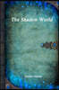 The Shadow World