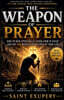 THE WEAPON OF PRAYER