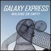 갤럭시 익스프레스 (Galaxy Express) 4집 - Walking On Empty