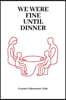 We were Fine Until Dinner