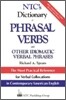 Ntc's Dictionary of Phrasal Verbs: And Other Idiomatic Verbal Phrases
