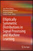 Elliptically Symmetric Distributions in Signal Processing and Machine Learning
