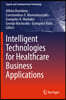 Intelligent Technologies for Healthcare Business Applications