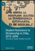 Student Resistance to Dictatorship in Chile, 1973-1990: 'Security to Study, Freedom to Live!'