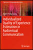 Individualized Quality of Experience Estimation in Audiovisual Communication
