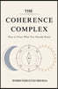 The Coherence Complex: How to Trust What You Already Know