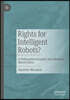 Rights for Intelligent Robots?: A Philosophical Inquiry Into Machine Moral Status