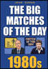 The Big Matches Of The Day 1980s