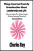 Things I Learned from My Grandmother About Leadership and Life: How to light a fire under People Without Burning Them Out