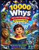 10000 Whys All-in-One Encyclopedia for Curious Kids 5-10 Year Old: Big Questions About Wildlife, Astronomy, Geography, and Engineering Wonders