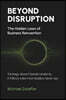 Beyond Disruption: The Hidden Laws of Business Reinvention
