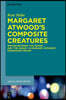 Margaret Atwood's Composite Creatures: Writing Between 'The Human' and 'The Animal' in the Maddaddam Trilogy