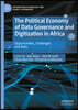 The Political Economy of Data Governance and Digitization in Africa: Opportunities, Challenges, and Risks