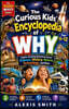 The Curious Kid's Encyclopedia of WHY Ages 6-12: Explore 10,000 Amazing Questions Across Science, History, Nature, Technology, and More