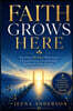 Faith Grows Here: Your First 30 Days With Jesus: A Practical Guide to Knowing God, Reading the Bible, Praying, and Growing in Faith