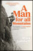 A Man for All Mountains: The biography of Jack Longland - mountaineer, educator, broadcaster