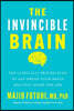 The Invincible Brain: The Clinically Proven Plan to Age-Proof Your Brain and Stay Sharp for Life