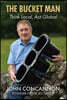 The Bucket Man: John Concannon and the Jfc Group