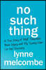 No Such Thing: A True Story of "Mild" Traumatic Brain Injury and My Twenty-Year (so far) Recovery