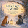 The Little Light in Winter: A Comforting Illustrated Fable About Hope, Kindness, and Finding Your Way Through Dark Seasons