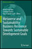 Metaverse and Sustainability: Business Resilience Towards Sustainable Development Goals