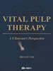 Vital Pulp Therapy : A Clinician’s Perspective
