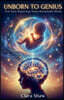 Unborn to Genius