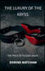 THE LUXURY OF THE ABYSS