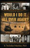 Would I Do It All Over Again?