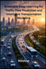 Ensemble Deep Learning for Traffic Flow Prediction and Intelligent Transportation Modeling