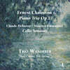 Trio Wanderer 쇼송: 피아노 트리오 Op. 3 / 드뷔시 / 엠마누엘: 첼로 소나타 외 (Chausson: Piano Trio, Op. 3 / Debussy & Emmanuel: Cello Sonates)