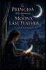 The Princess Who Borrowed the Moon's Last Feather