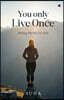 You only Live Once