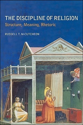 The Discipline of Religion: Structure, Meaning, Rhetoric