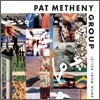 Pat Metheny Group - Letter From Home